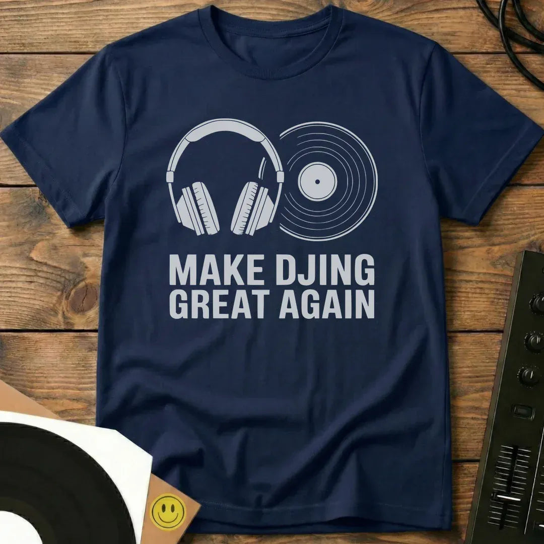 Make DJing Great Again T-Shirt Navy / S Make DJing Great Again T-Shirt