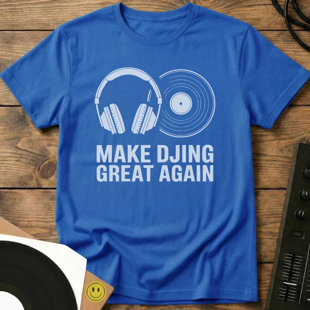 Make DJing Great Again T-Shirt Royal / S Make DJing Great Again T-Shirt