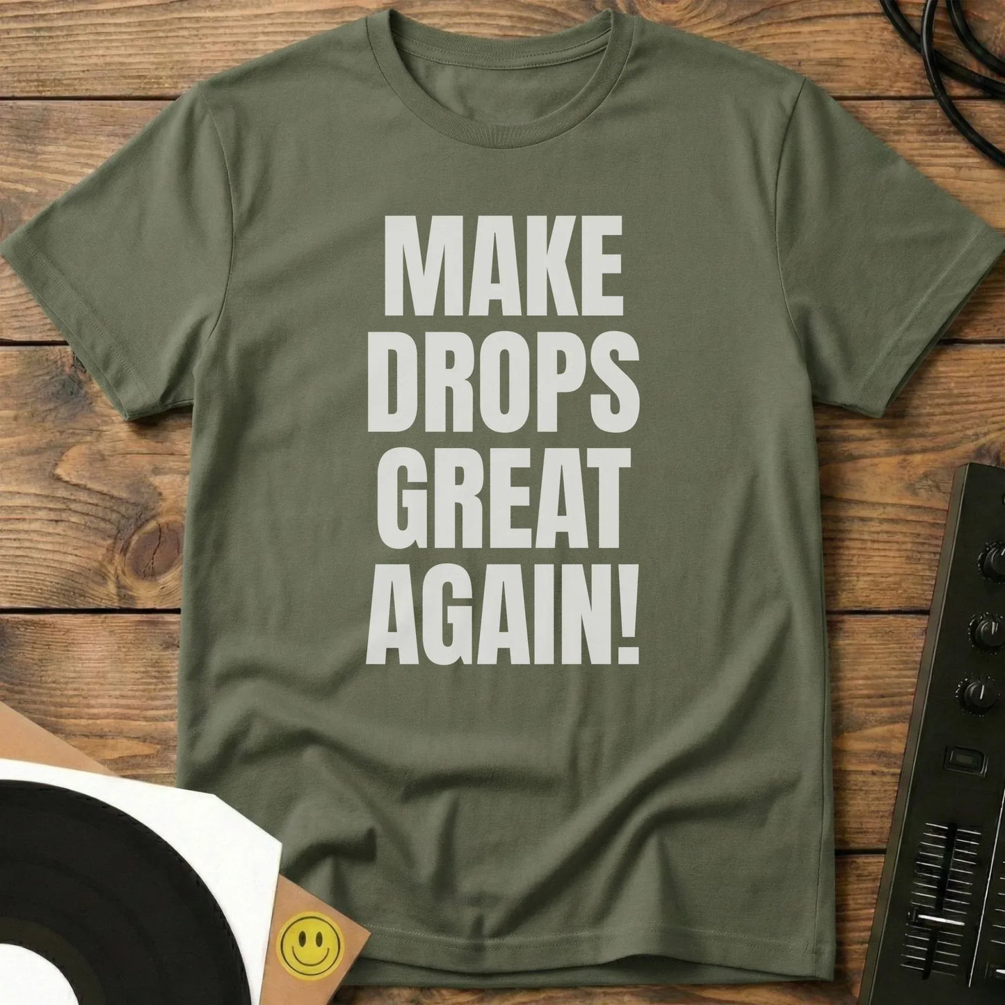 Make Drops Great Again T-Shirt Military Green / S Make Drops Great Again T-Shirt
