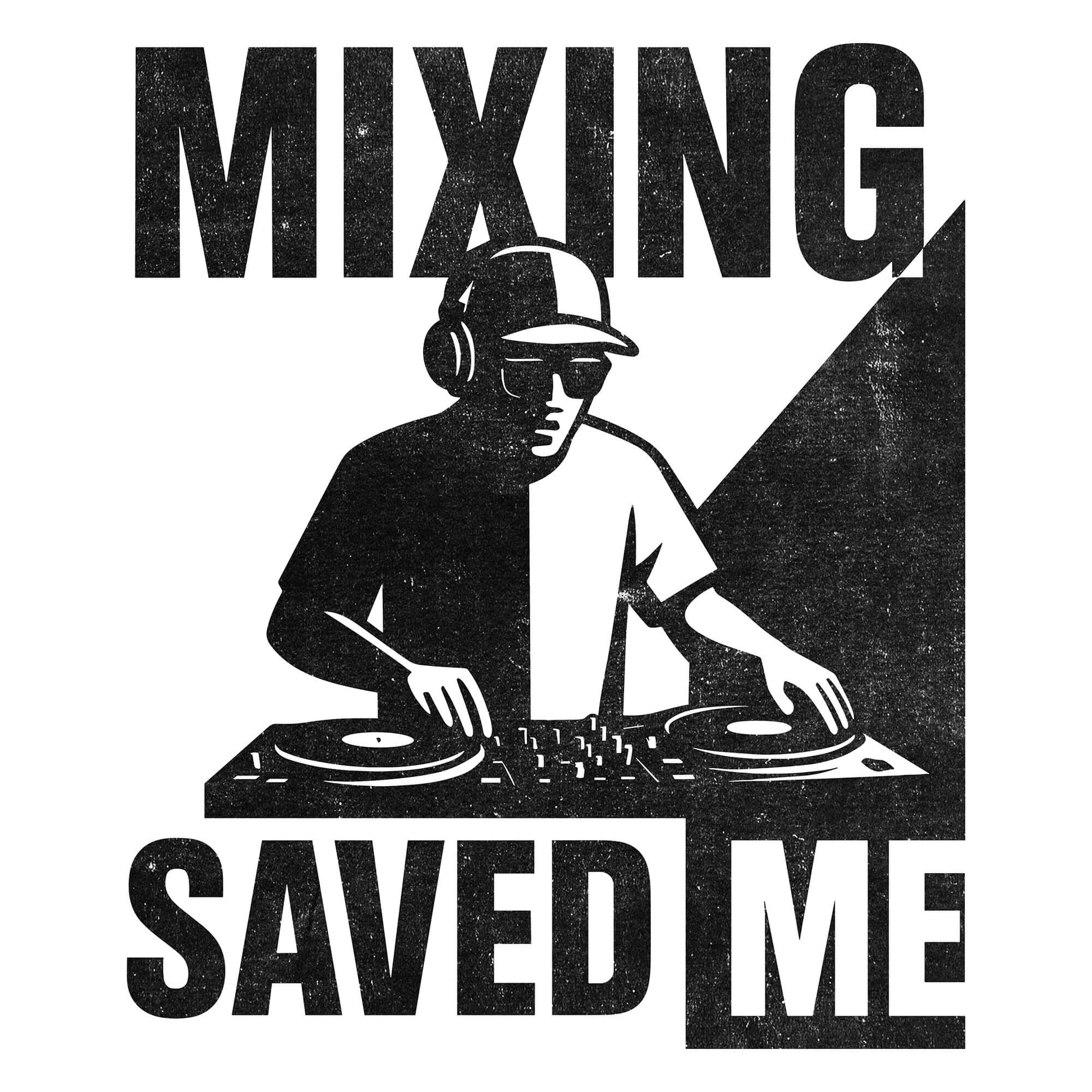 Mixing Saved Me T-Shirt Mixing Saved Me T-Shirt
