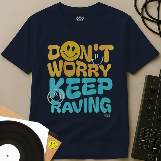 Don’t Worry Keep Raving T-Shirt