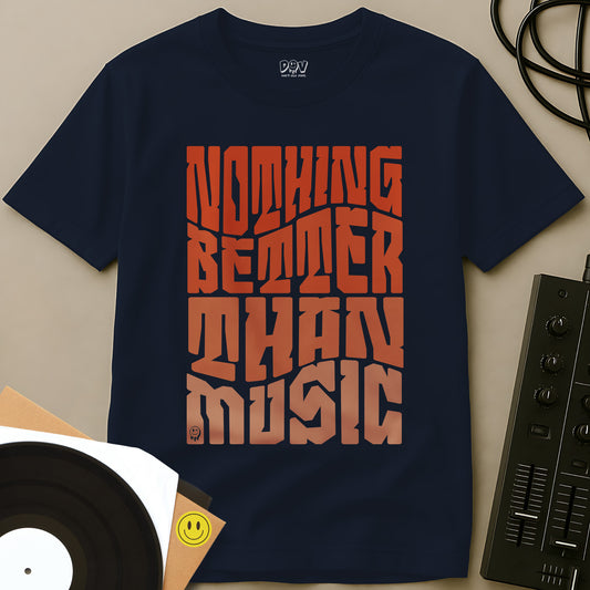 Nothing Better Than Music T-Shirt