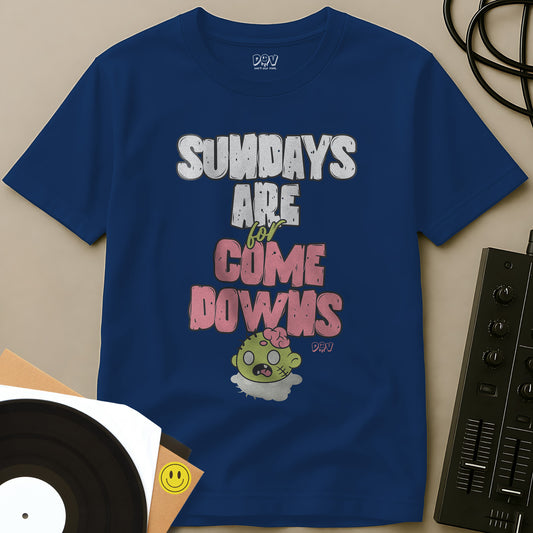Sundays Are For Come Downs T-Shirt