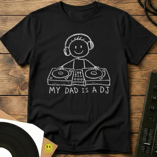 My Dad Is A DJ T-Shirt Black / S My Dad Is A DJ T-Shirt
