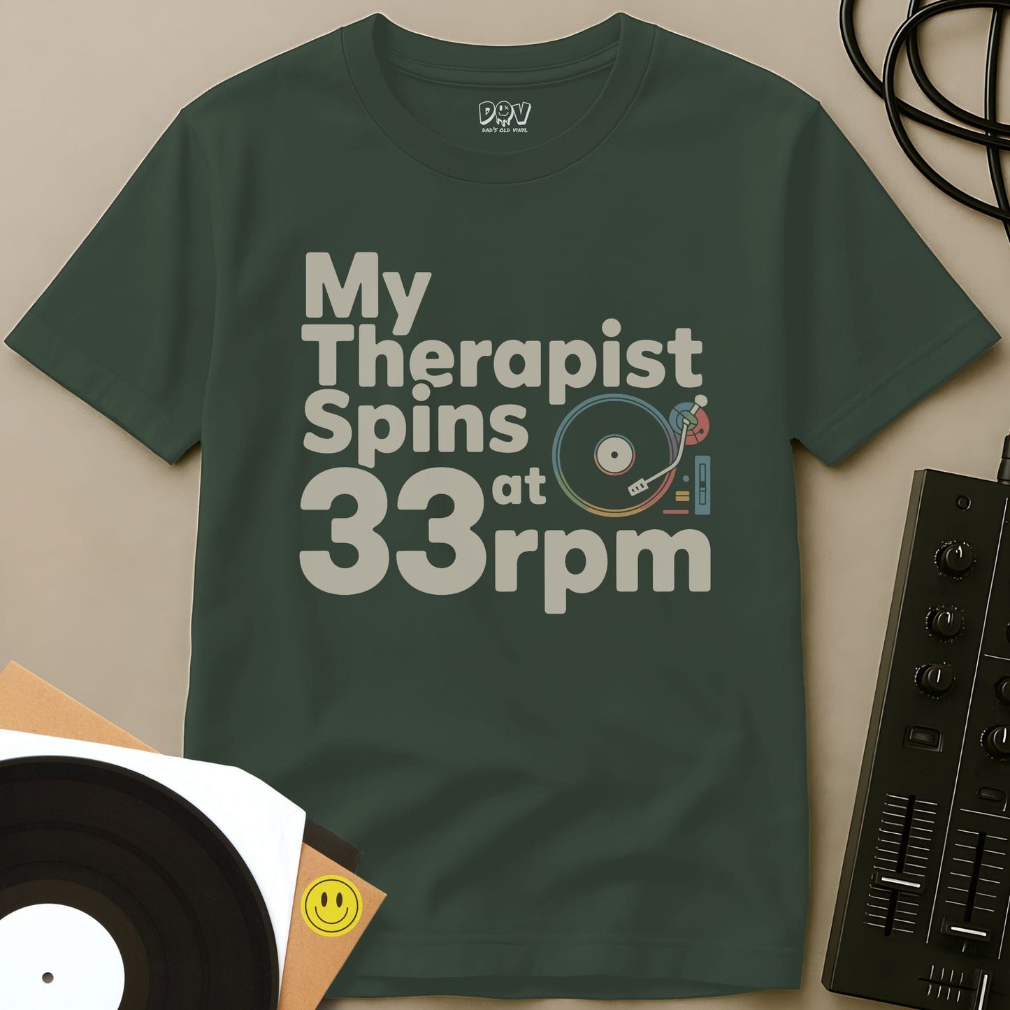 My Therapist Spins at 33rpm T-Shirt Military Green / S My Therapist Spins at 33rpm T-Shirt