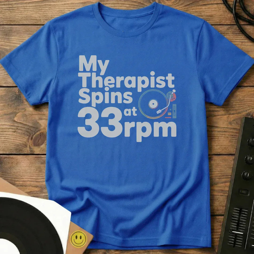 My Therapist Spins at 33rpm T-Shirt Royal / S My Therapist Spins at 33rpm T-Shirt