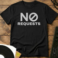 No Requests T-Shirt Black / S No Requests T-Shirt