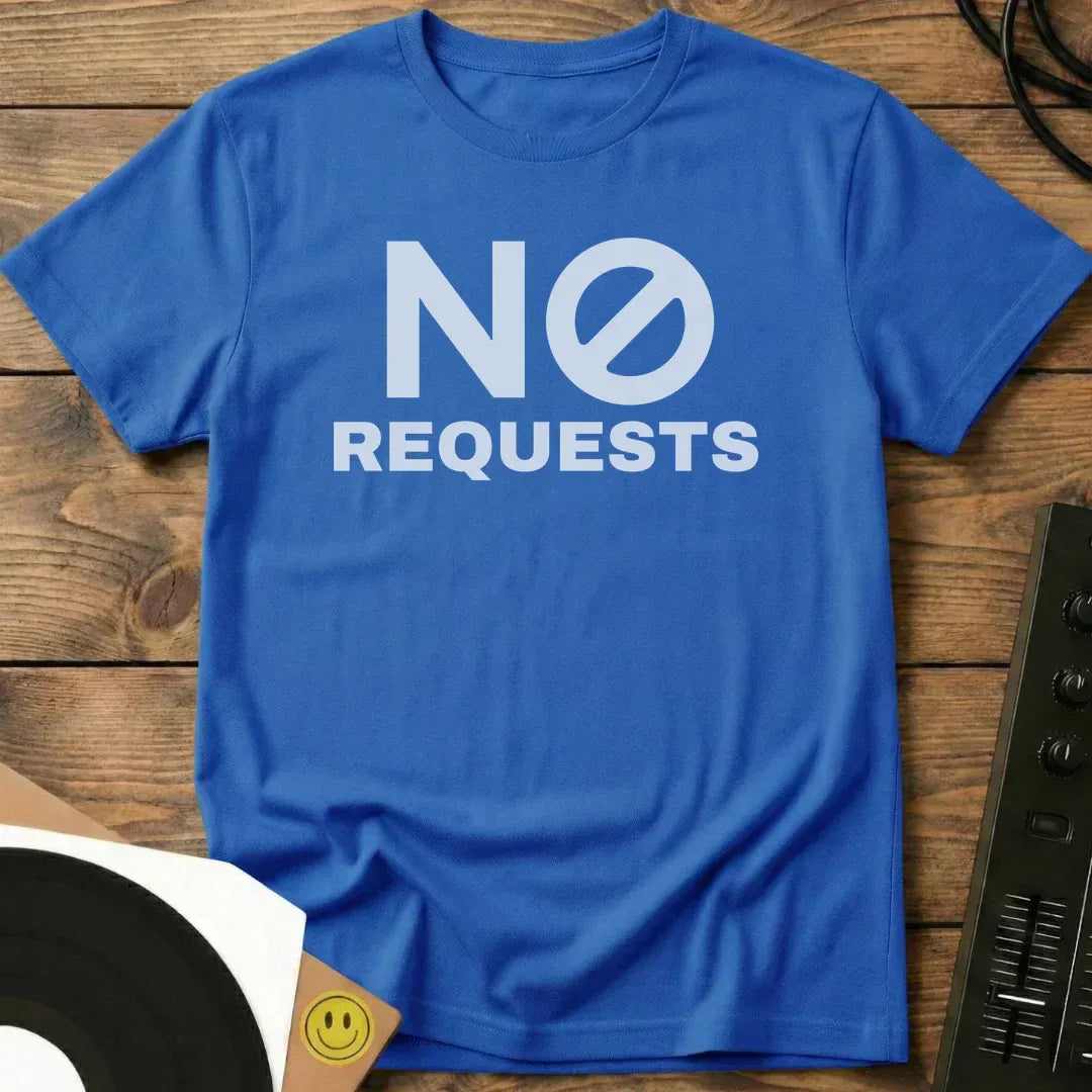 No Requests T-Shirt Royal / S No Requests T-Shirt