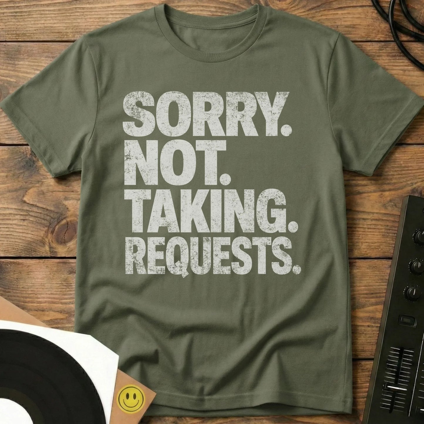 Not Taking Requests T-Shirt Military Green / S Not Taking Requests T-Shirt