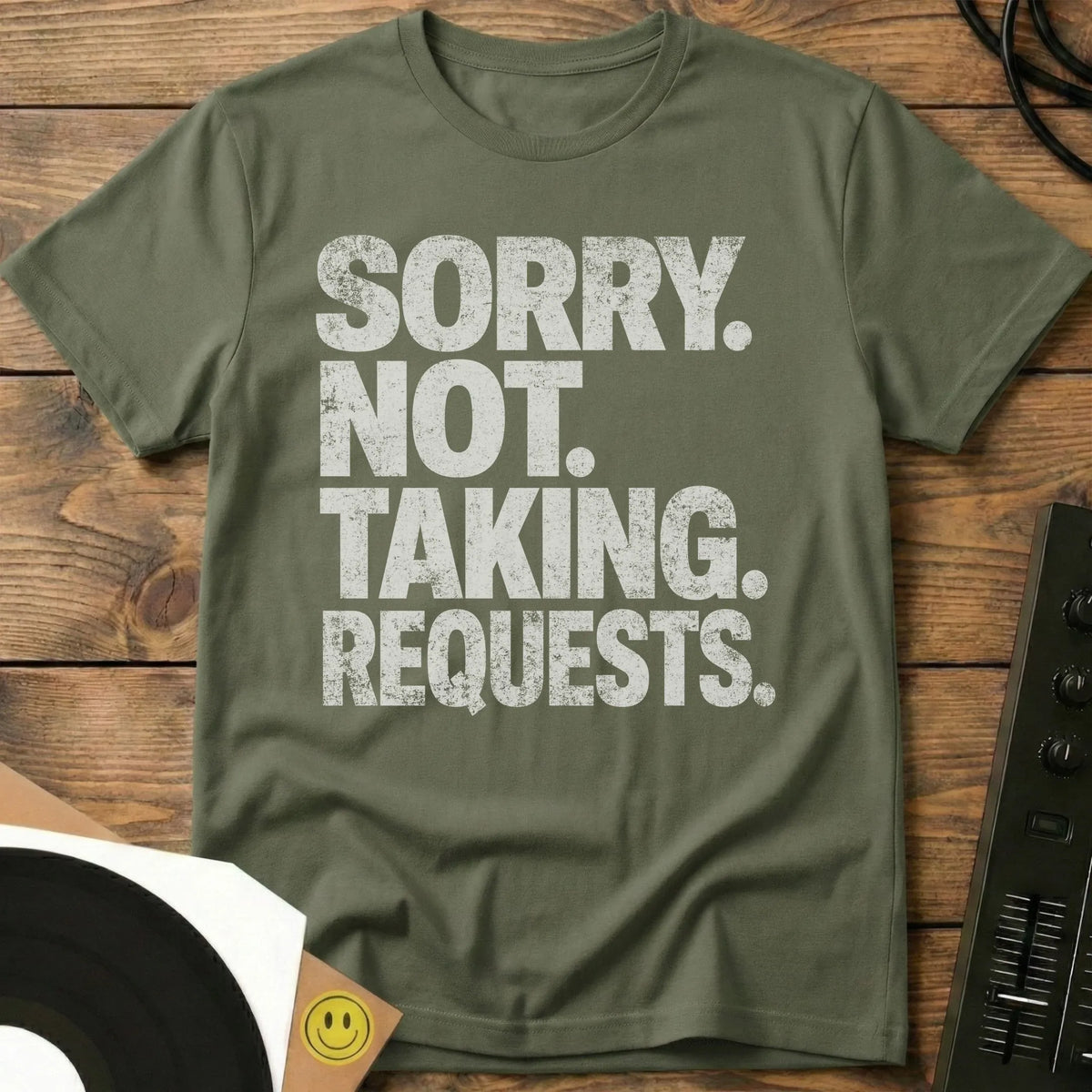 Not Taking Requests T-Shirt Military Green / S Not Taking Requests T-Shirt