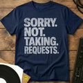 Not Taking Requests T-Shirt Navy / S Not Taking Requests T-Shirt