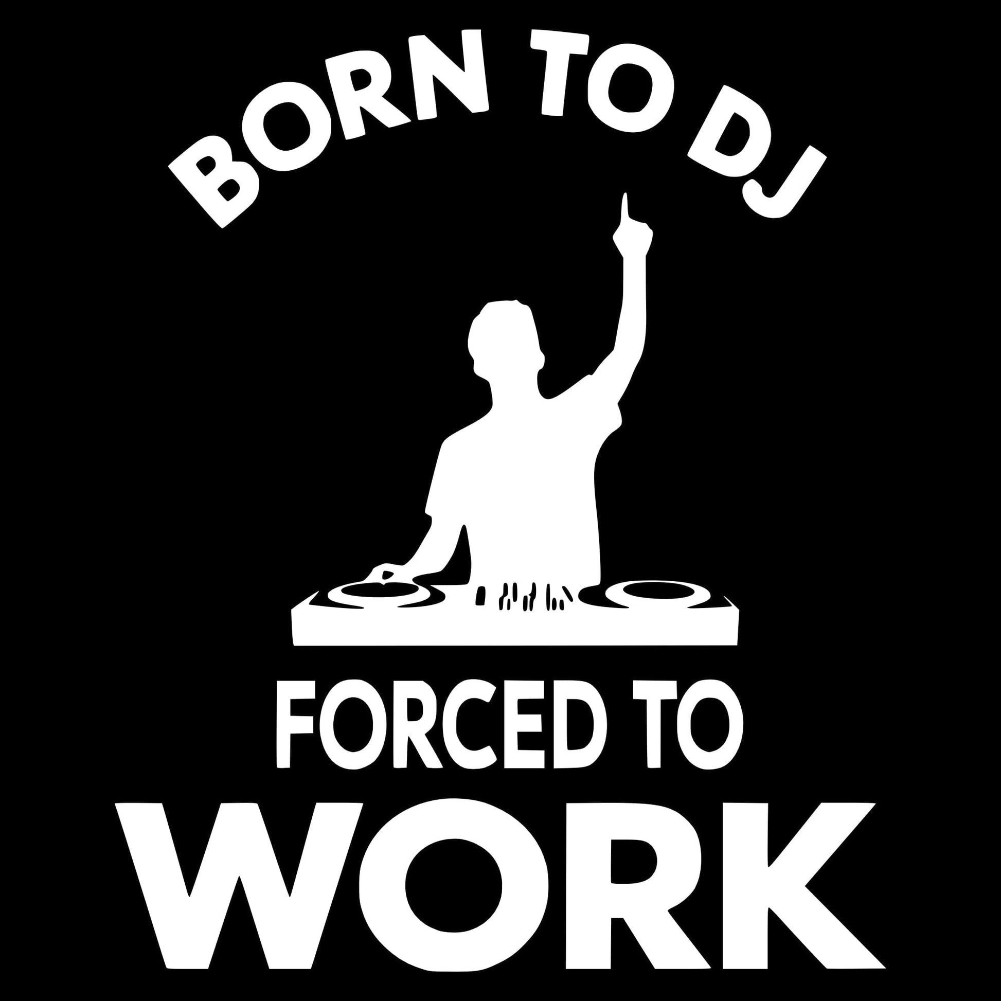 Printify Born To DJ Forced To Work T-Shirt