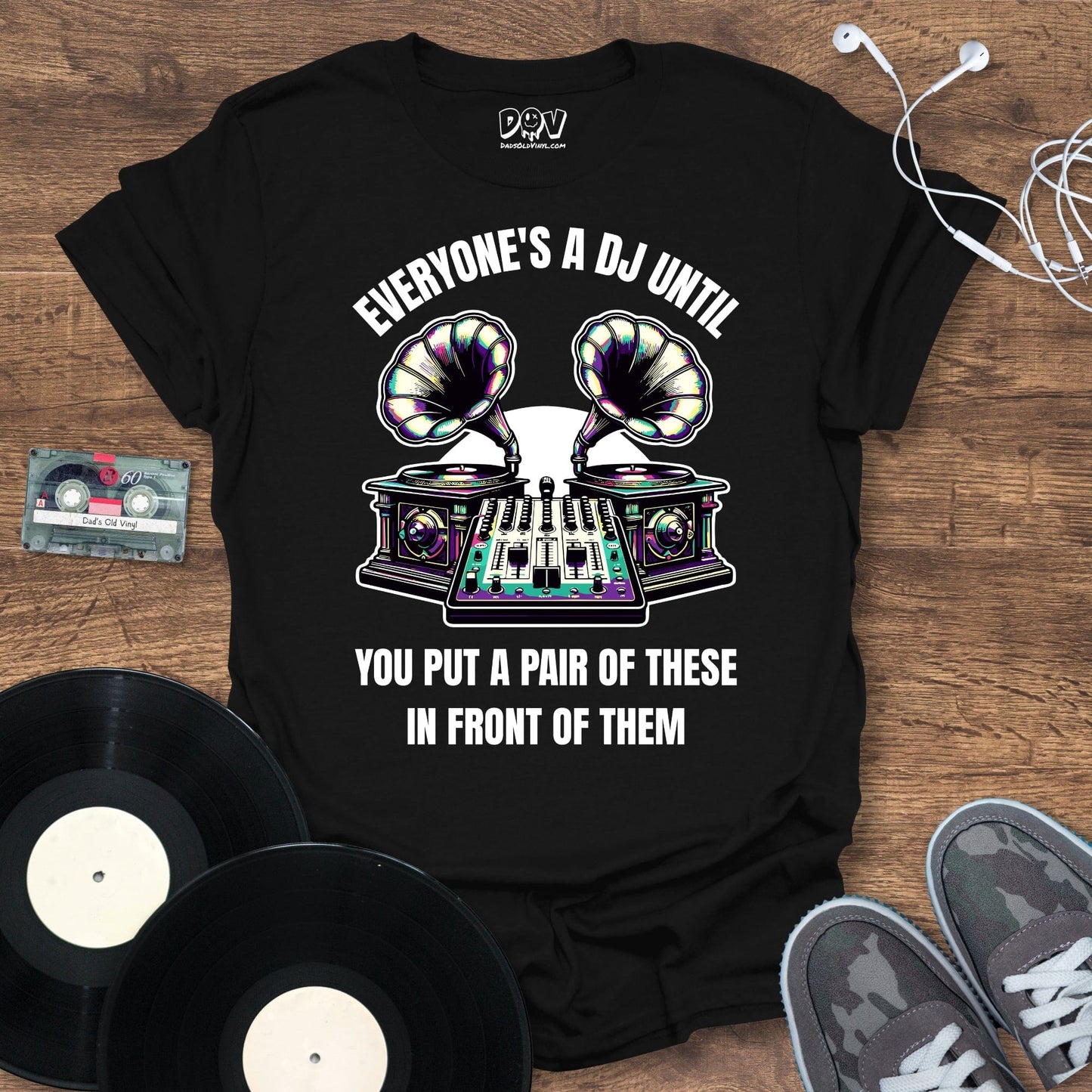 Printify Everyone's A DJ Until T-Shirt