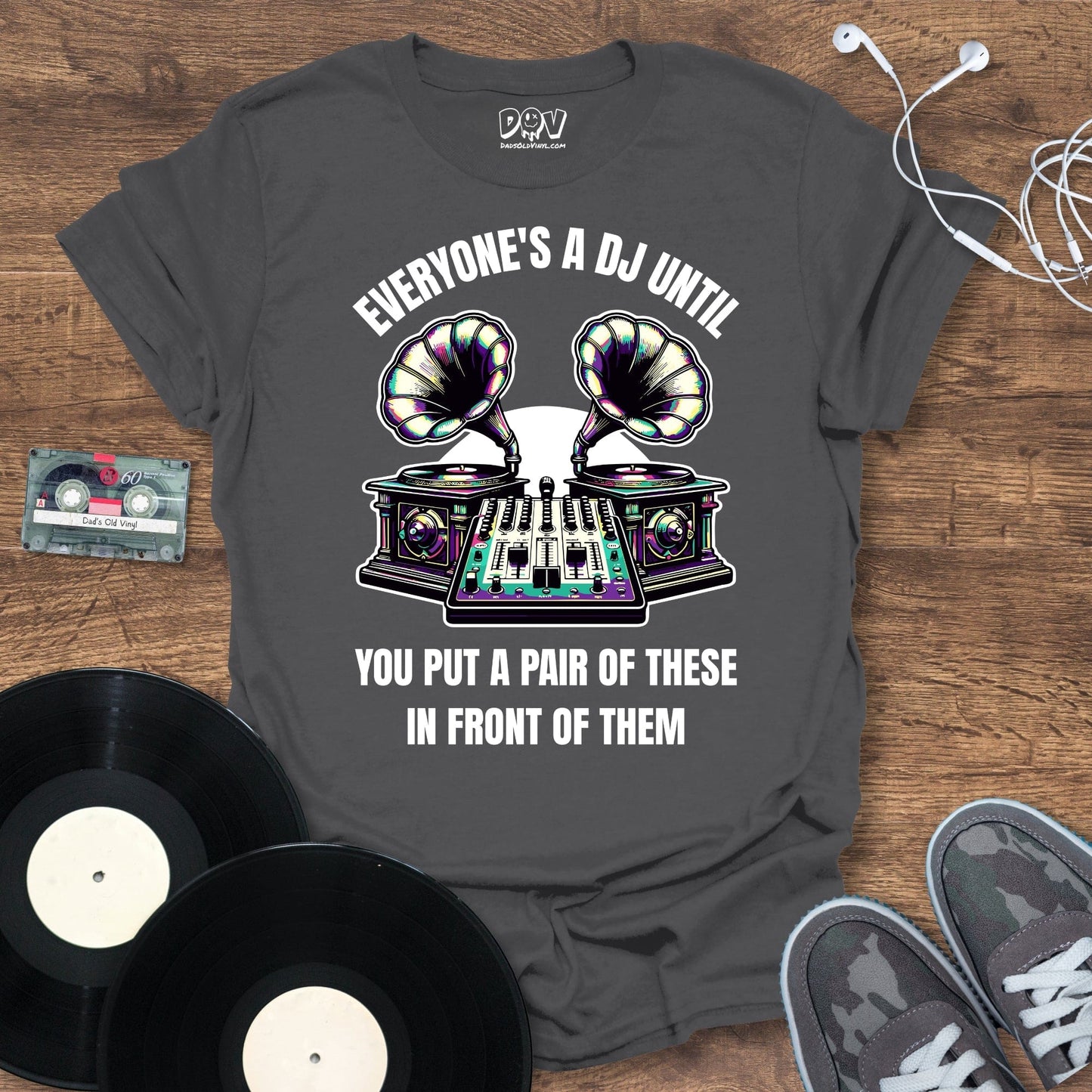 Printify Everyone's A DJ Until T-Shirt