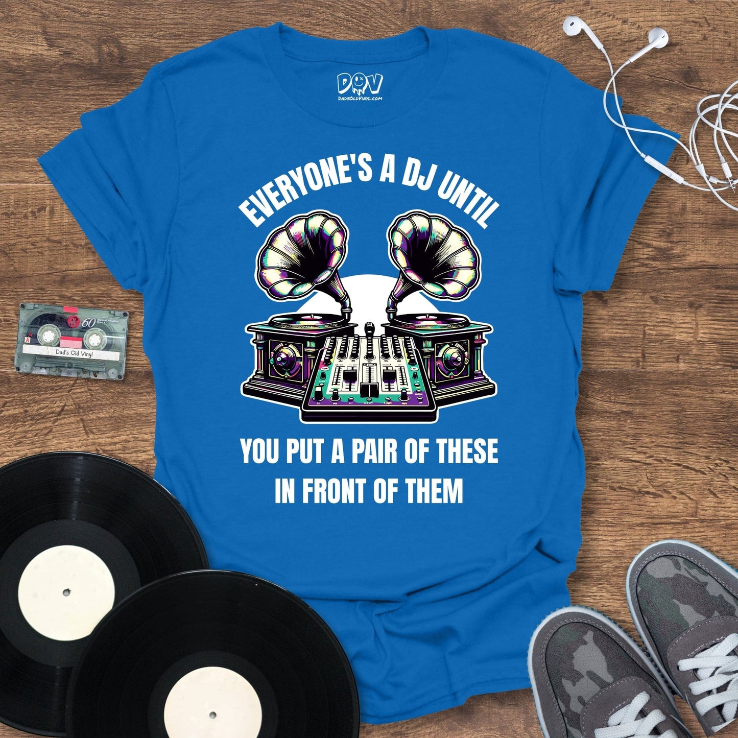 Printify Everyone's A DJ Until T-Shirt