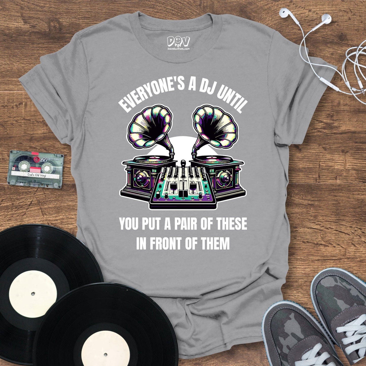 Printify Everyone's A DJ Until T-Shirt