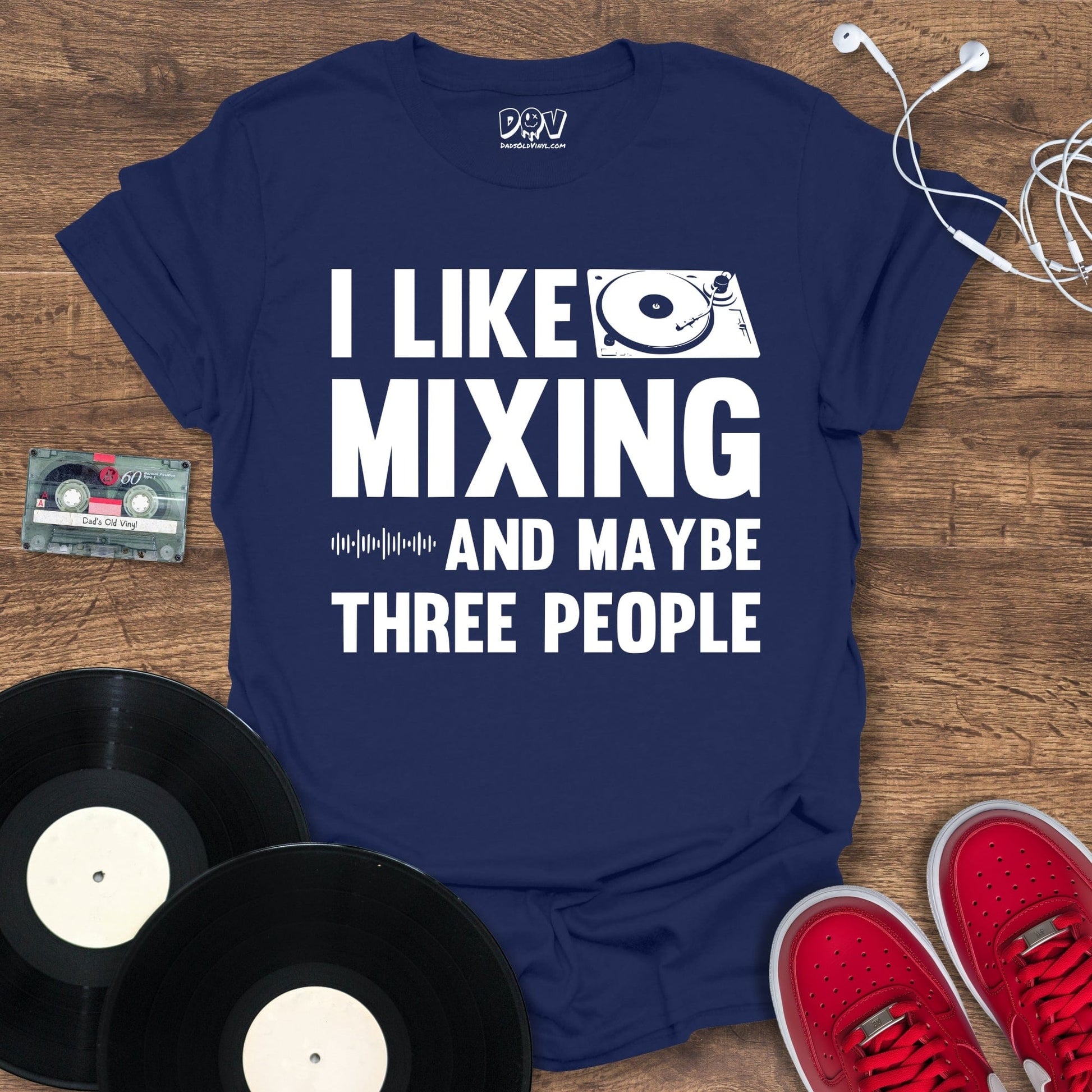 Printify I Like Mixing And Maybe Three People T-Shirt