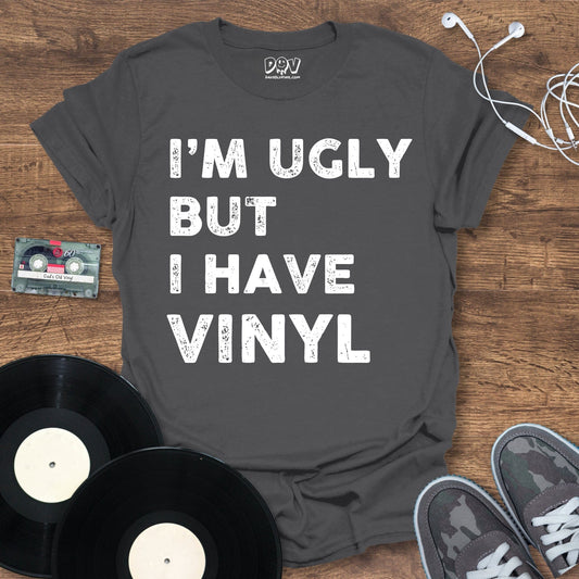 Printify I'm Ugly But I Have Vinyl T-Shirt