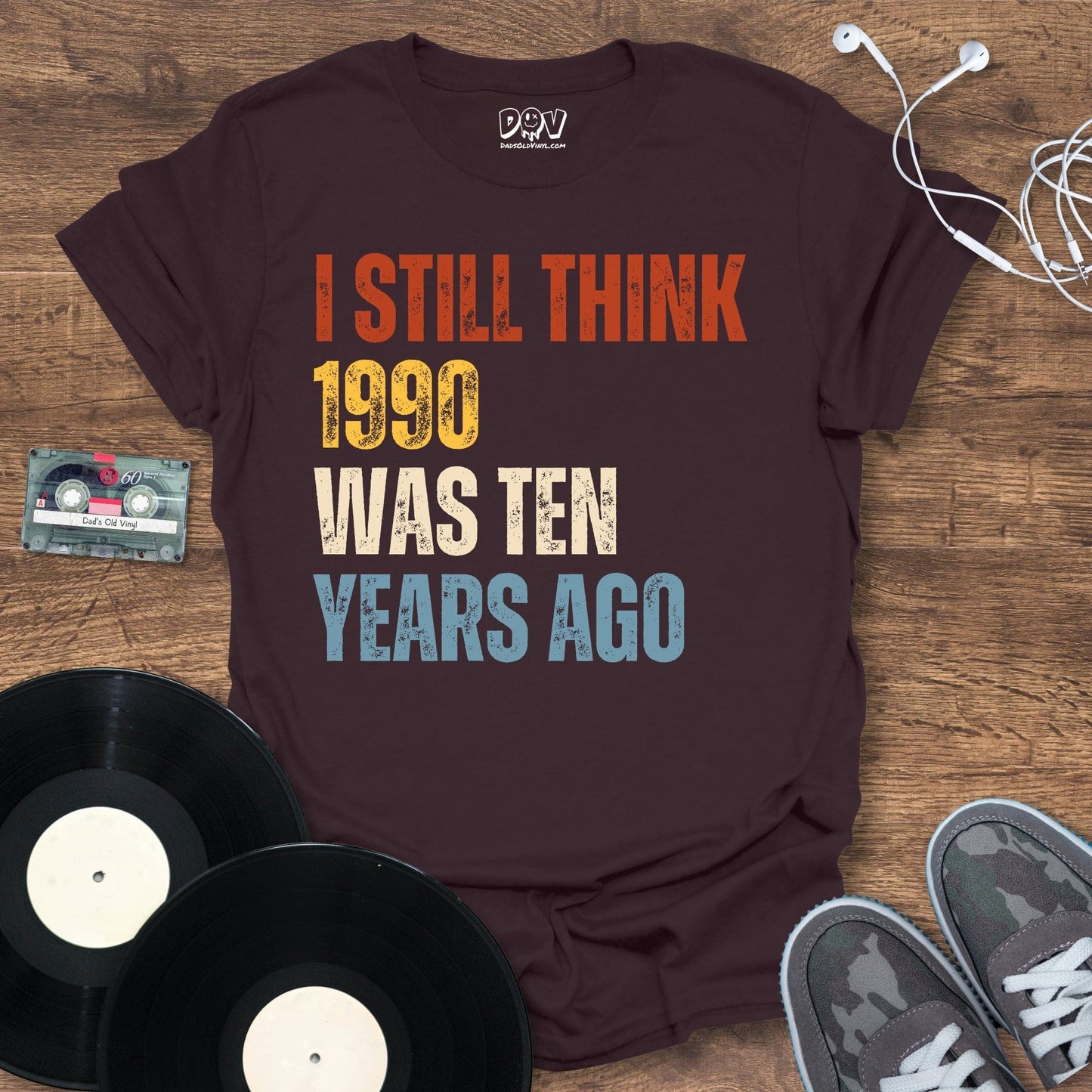 Printify I Still Think 1990 Was 10 Years Ago T-Shirt