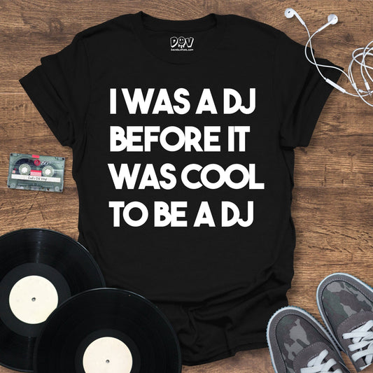 Printify I Was A DJ T-Shirt