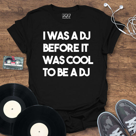 Printify I Was A DJ T-Shirt