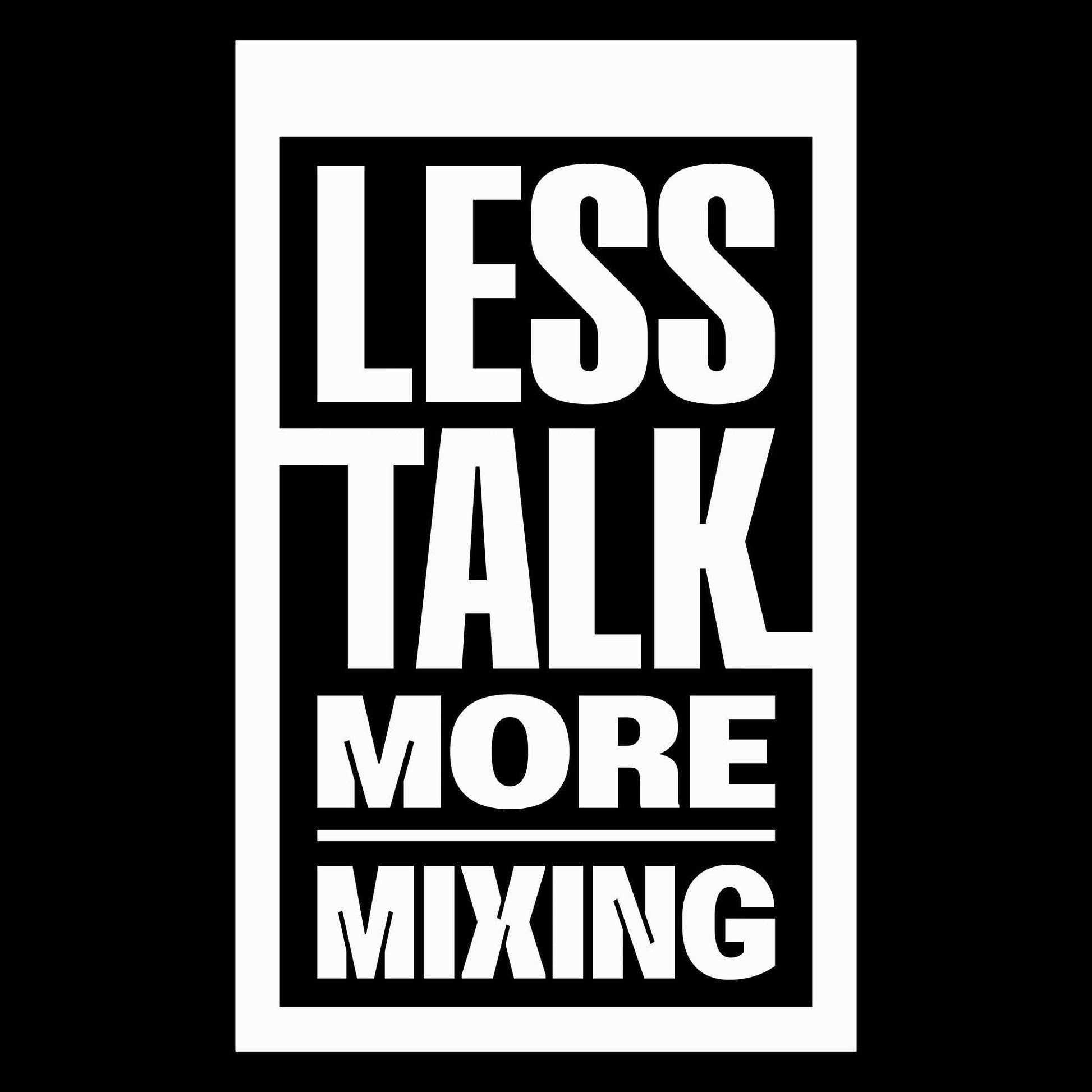 Printify Less Talk More Mixing T-Shirt