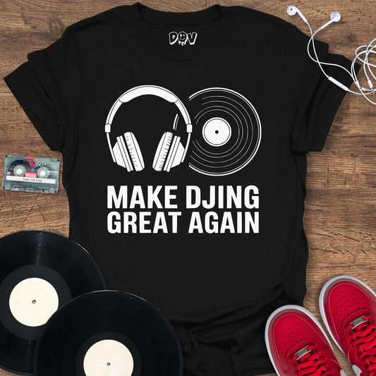 Printify Make DJing Great Again T-Shirt