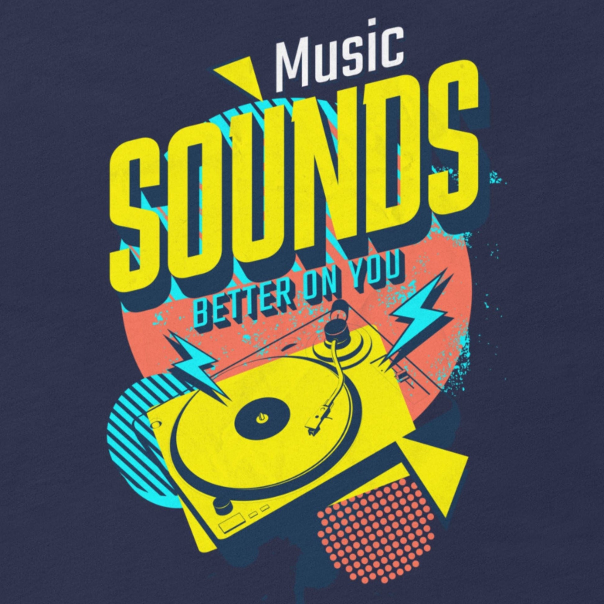 Printify Music Sounds Better On You T-Shirt