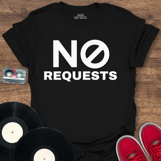 Printify No Requests T-Shirt