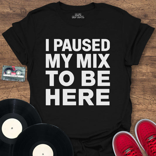 Printify Paused My Mix T-Shirt