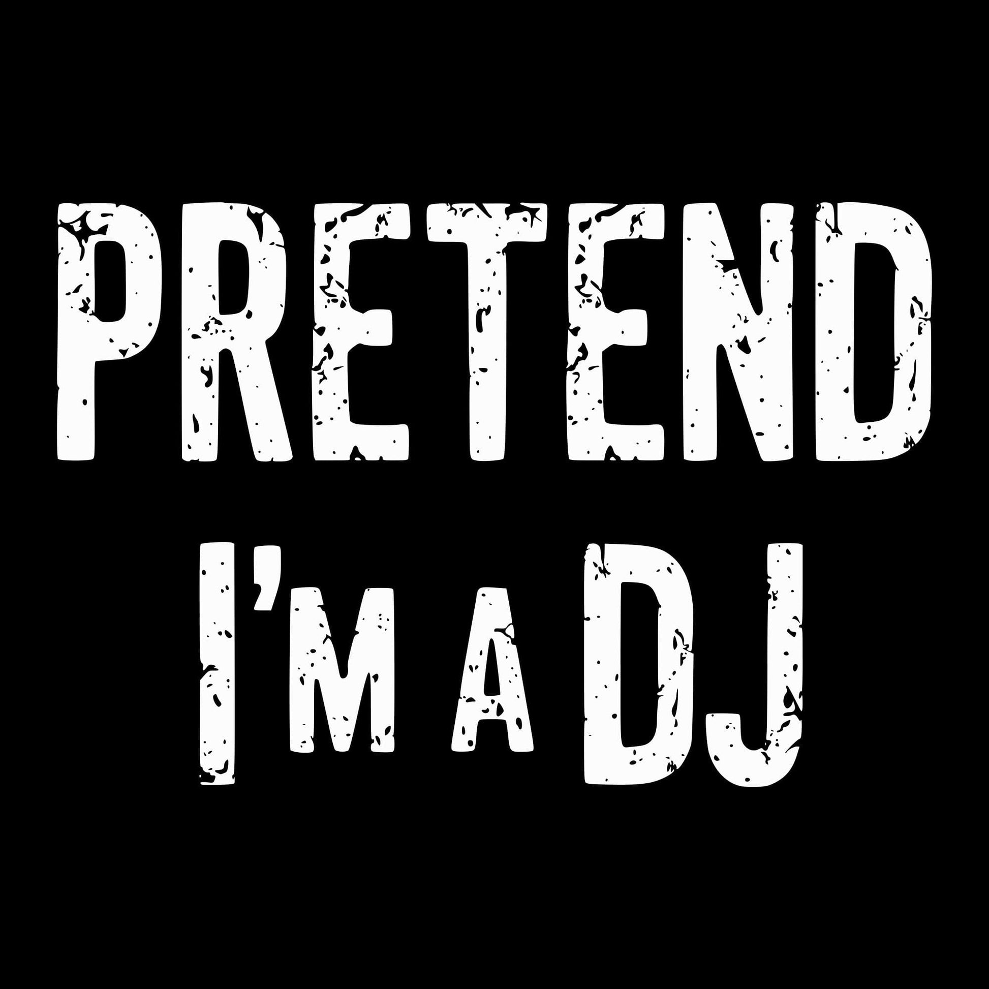 Printify Pretend I'm A DJ T-Shirt