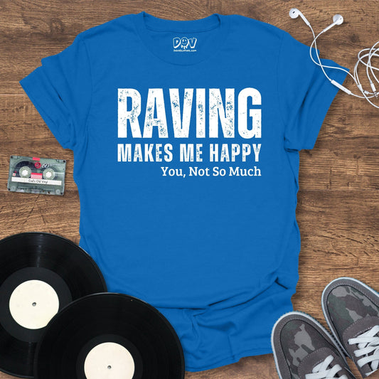 Printify Raving Makes Me Happy T-Shirt