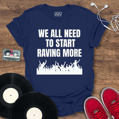 Printify Start Raving More T-Shirt