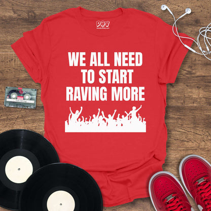 Printify Start Raving More T-Shirt