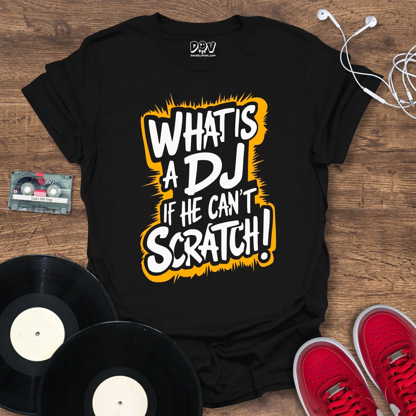 Printify What Is A DJ If He Can't Scratch T-Shirt