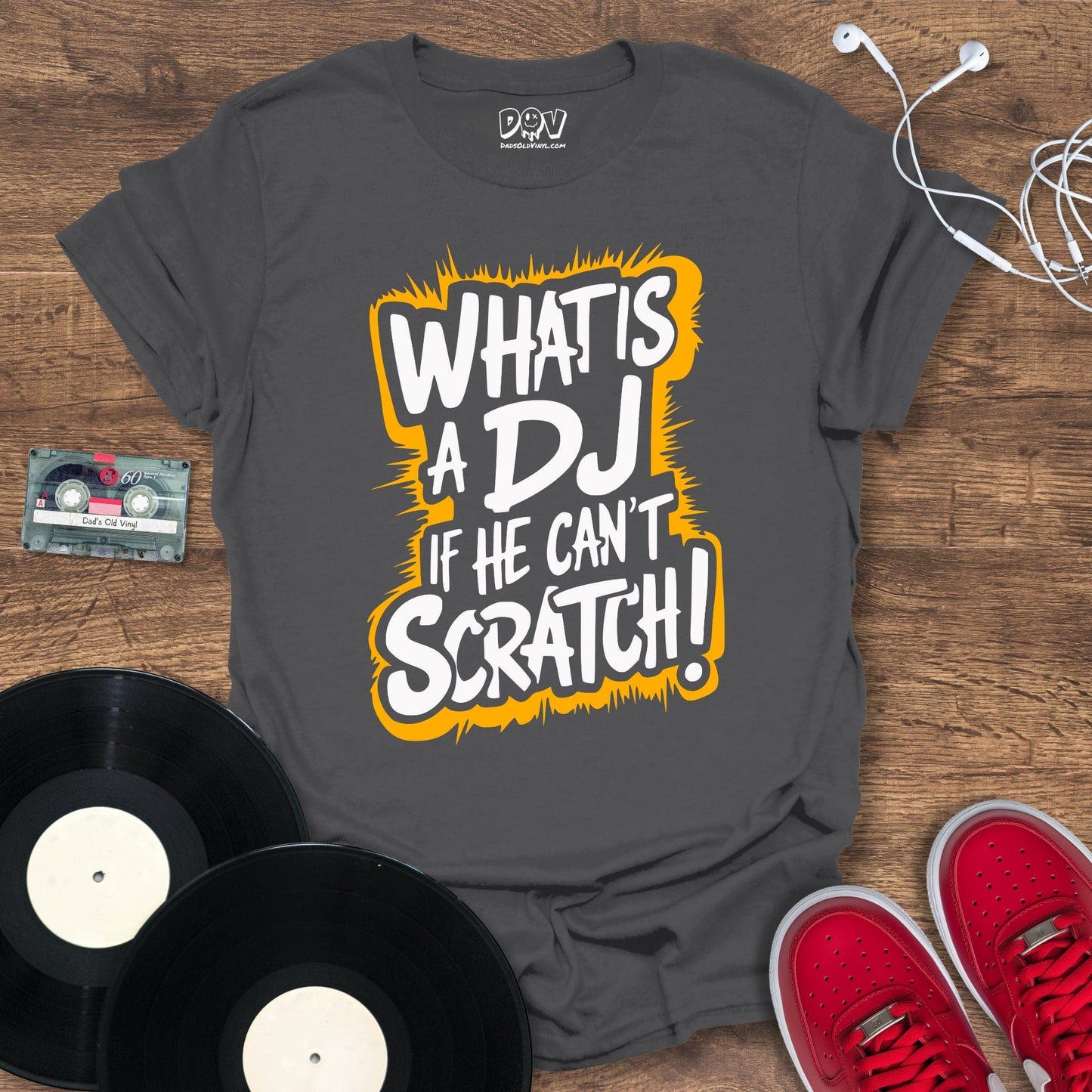 Printify What Is A DJ If He Can't Scratch T-Shirt