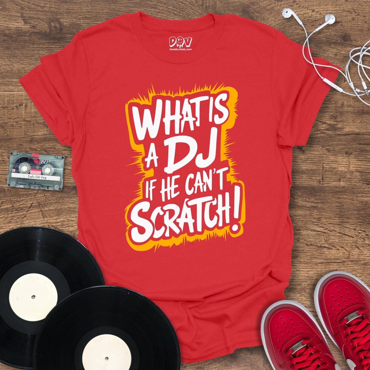 Printify What Is A DJ If He Can't Scratch T-Shirt