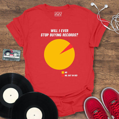 Printify Will I Ever Stop Buying Records? T-Shirt