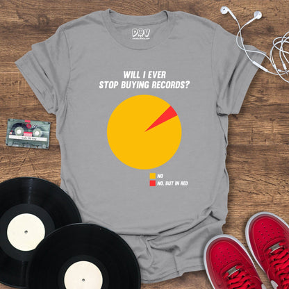 Printify Will I Ever Stop Buying Records? T-Shirt