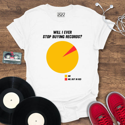 Printify Will I Ever Stop Buying Records? T-Shirt