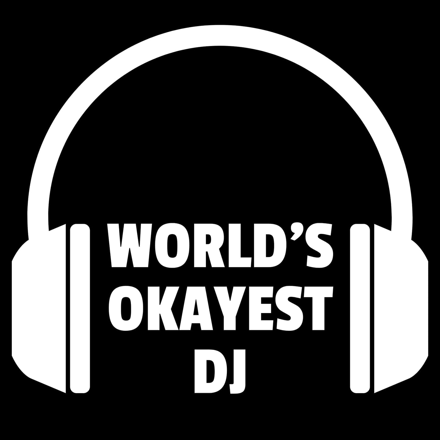 Printify Worlds Okayest DJ T-Shirt