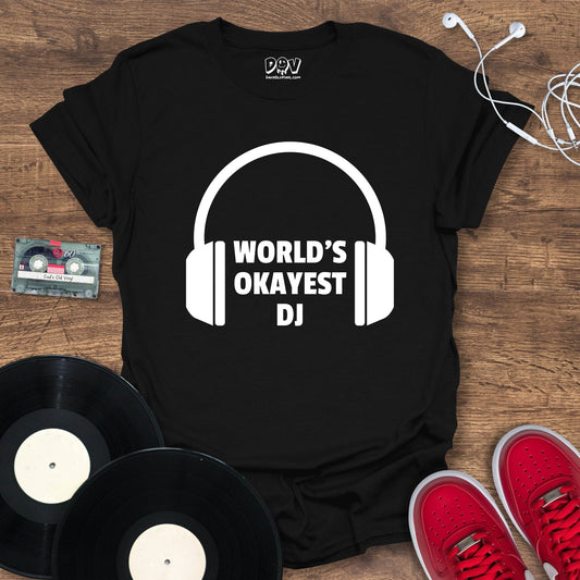 Printify Worlds Okayest DJ T-Shirt