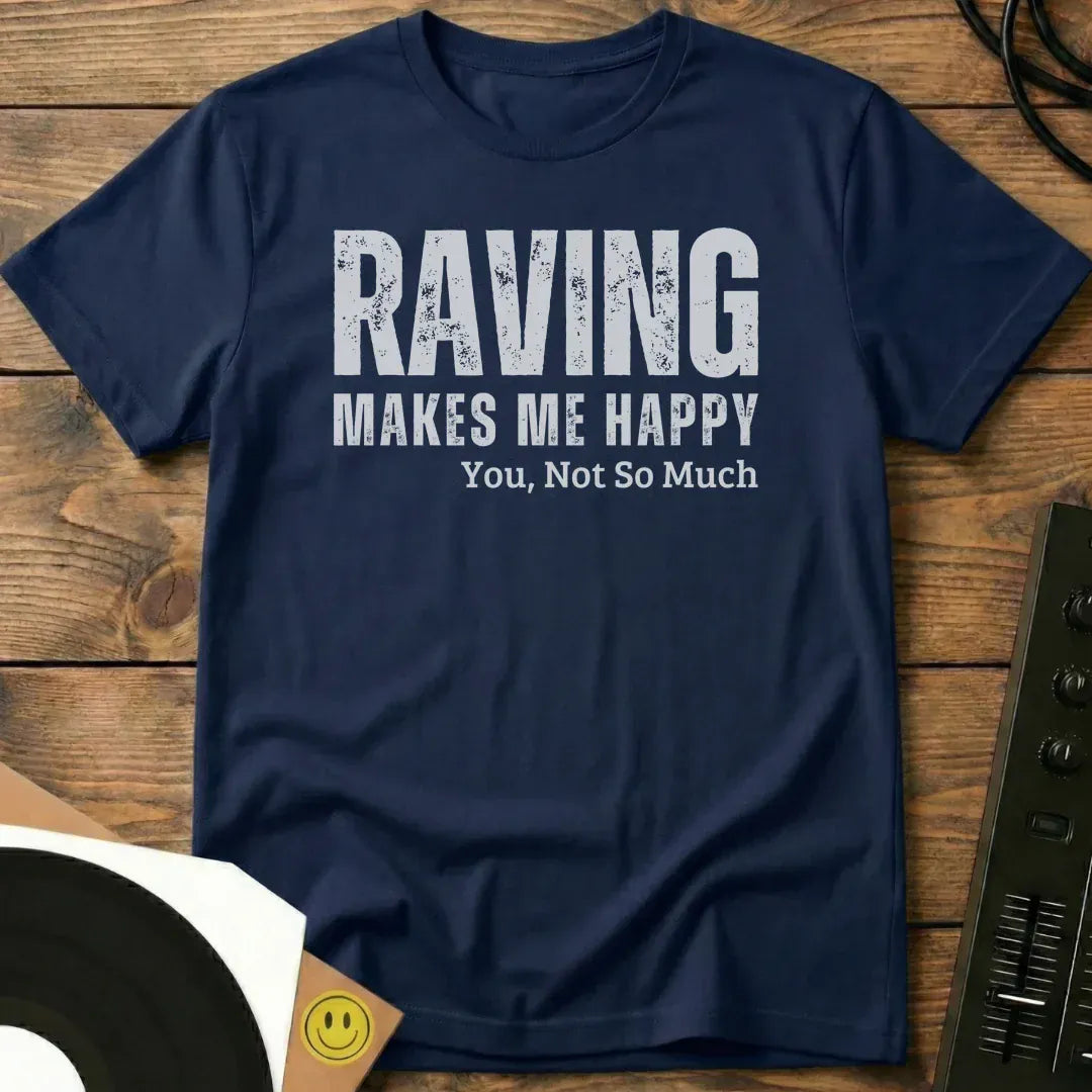 Raving Makes Me Happy T-Shirt Navy / S Raving Makes Me Happy T-Shirt