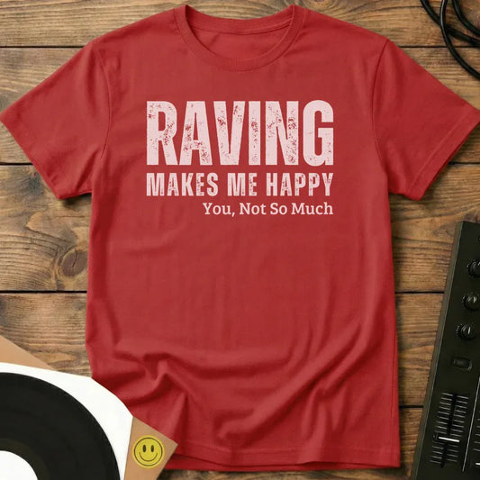 Raving Makes Me Happy T-Shirt Red / S Raving Makes Me Happy T-Shirt