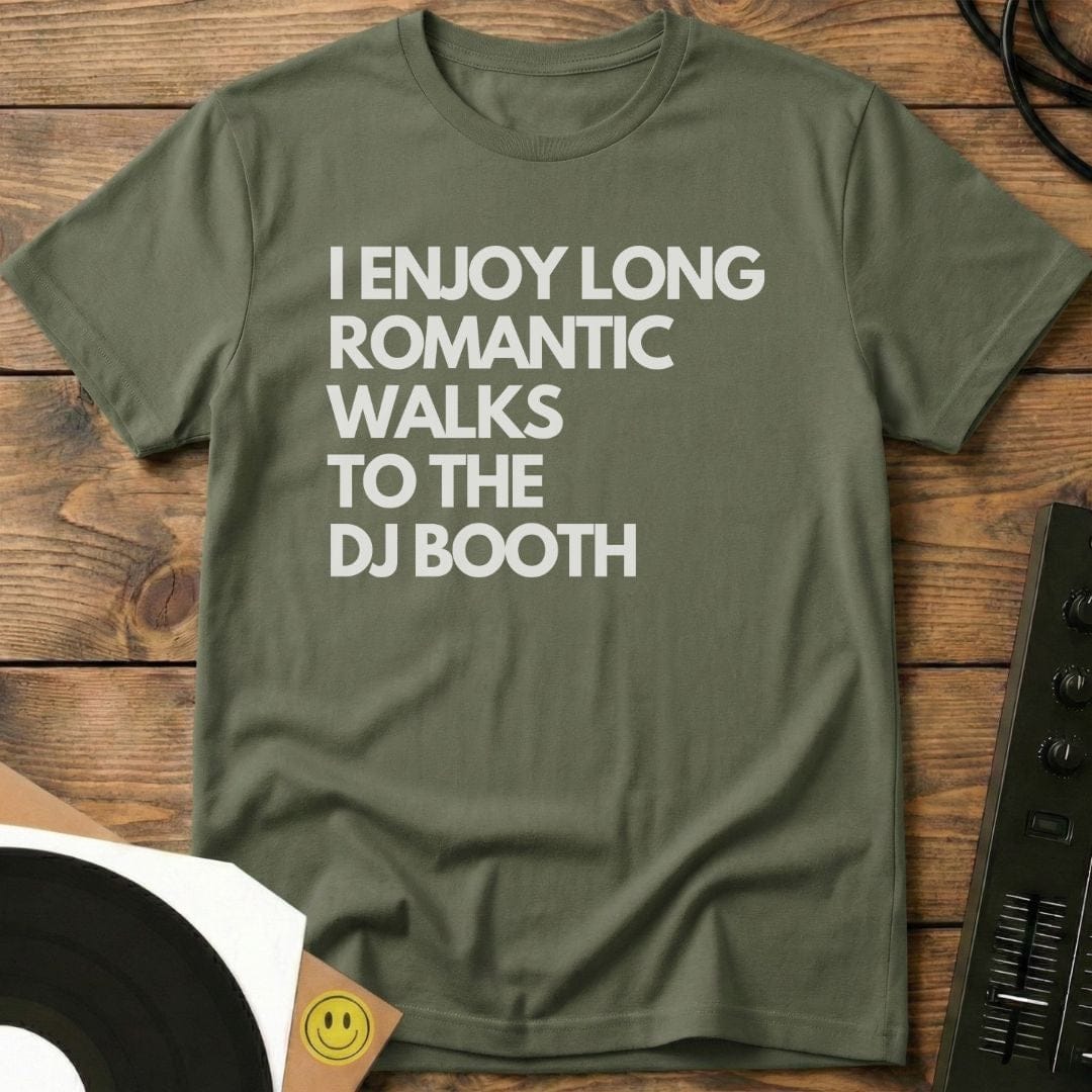 Romantic Walks To The  DJ Booth T-Shirt Military Green / S Romantic Walks To The  DJ Booth T-Shirt