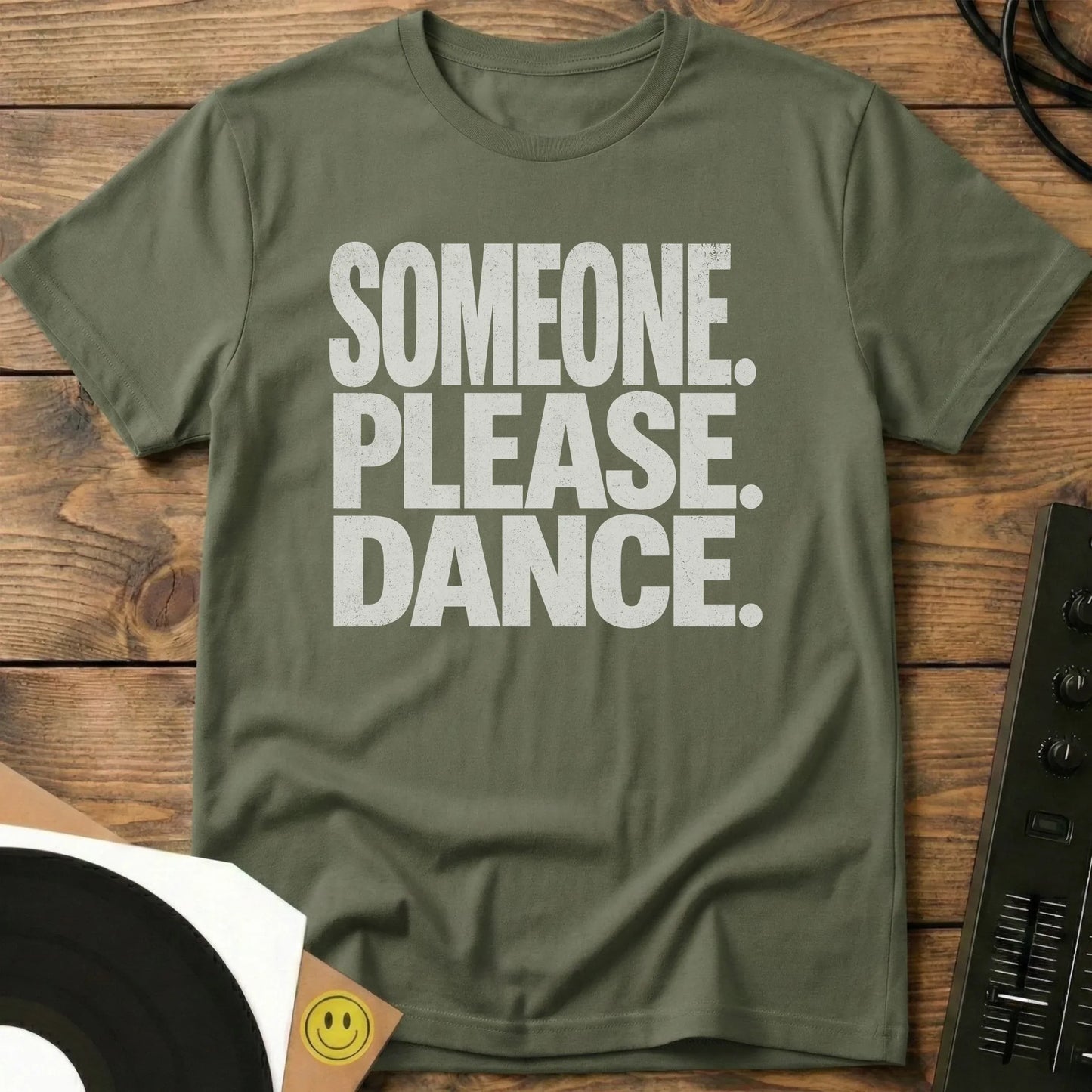 Someone Please Dance T-Shirt Military Green / S Someone Please Dance T-Shirt
