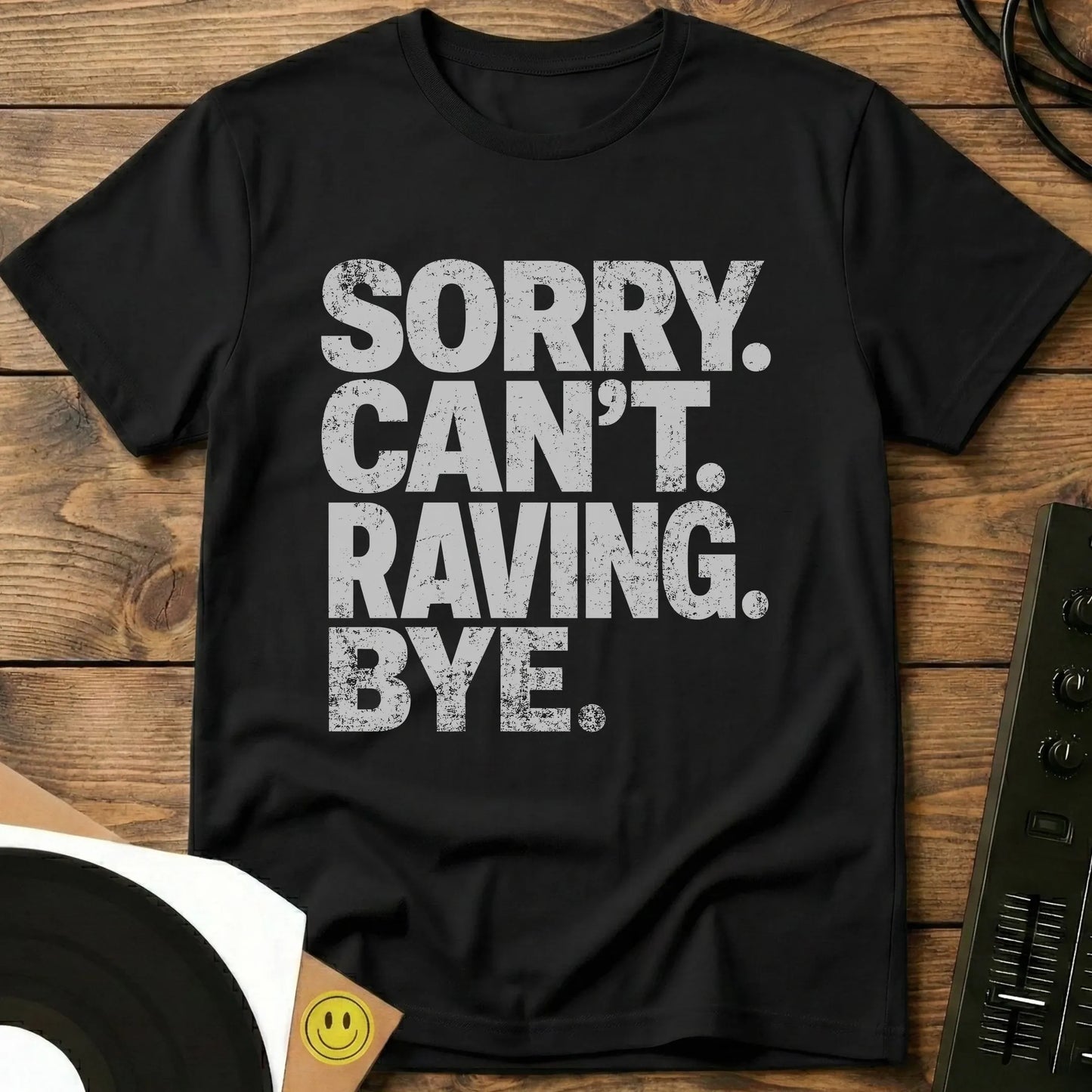 Sorry Can't Raving T-Shirt Black / S Sorry Can't Raving T-Shirt
