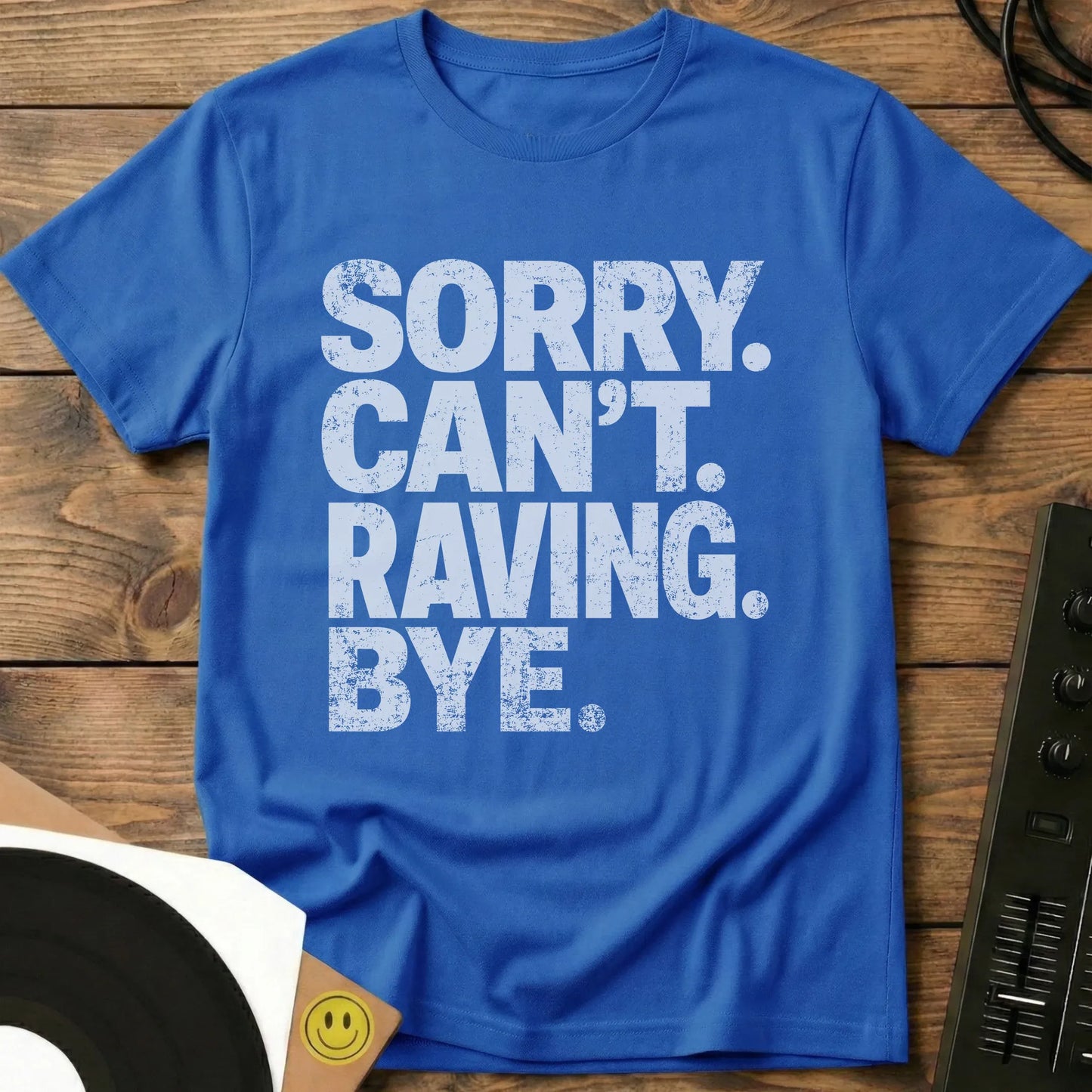 Sorry Can't Raving T-Shirt Royal / S Sorry Can't Raving T-Shirt