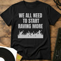 Start Raving More T-Shirt Black / S Start Raving More T-Shirt