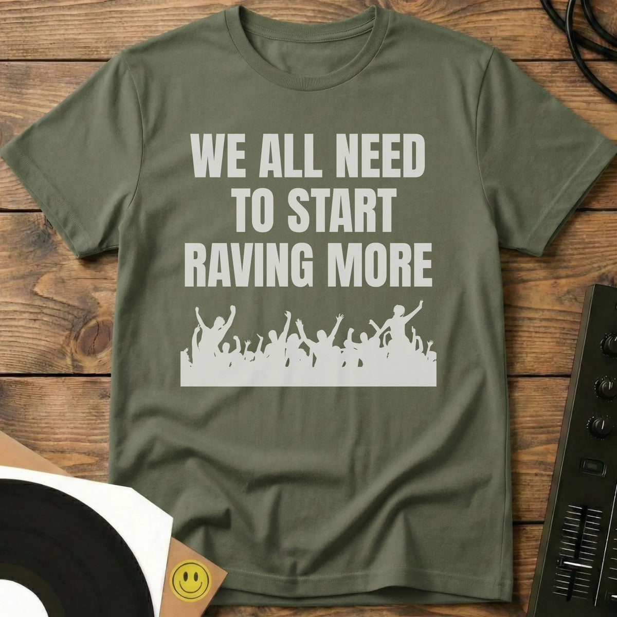 Start Raving More T-Shirt Military Green / S Start Raving More T-Shirt